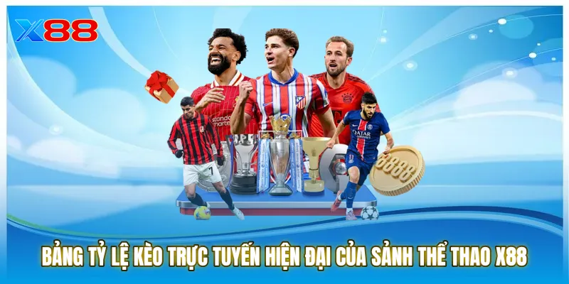 Bảng tỷ lệ kèo trực tuyến hiện đại và chuyên nghiệp của sảnh Thể thao X88