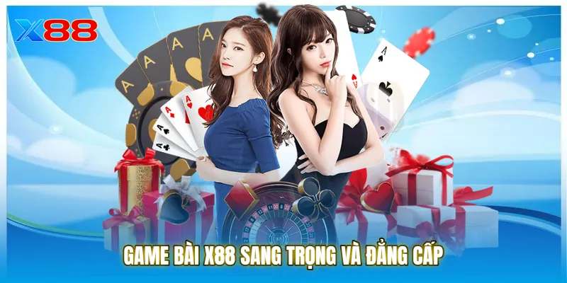 Game bài X88 sang trọng và đẳng cấp
