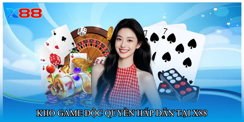 Kho game độc quyền hấp dẫn tại X88