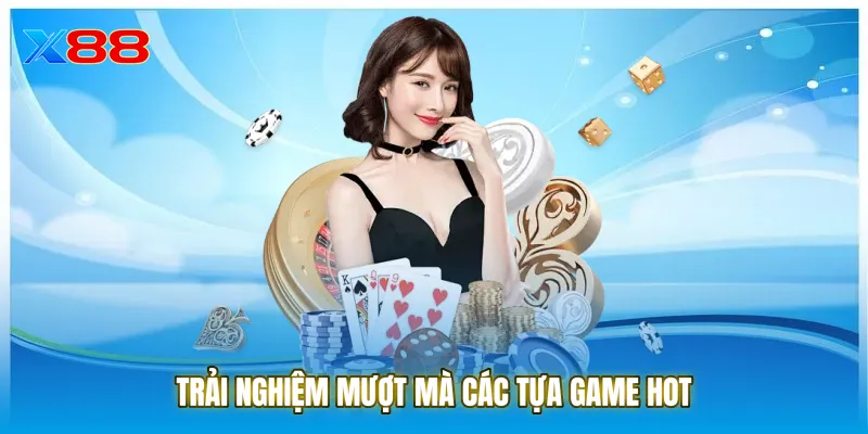 Trải nghiệm mượt mà các tựa game hot